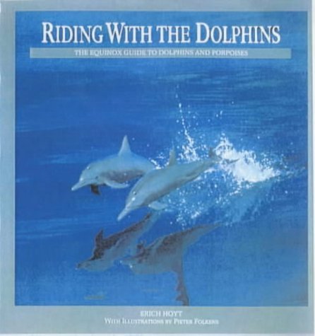 Riding with the Dolphins: The Equinox Guide to Dolphins and Porpoises,Used