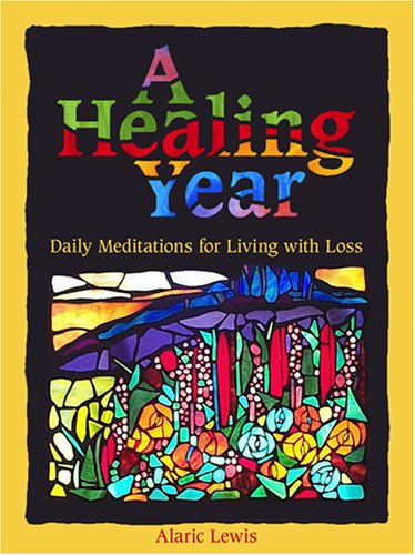 A Healing Year: Daily Meditations for Living with Loss,Used