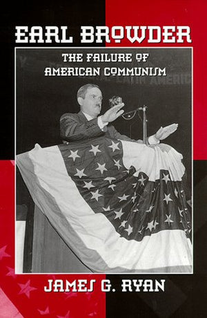 Earl Browder: The Failure of American Communism (Spie Proceedings Series; 2913),Used