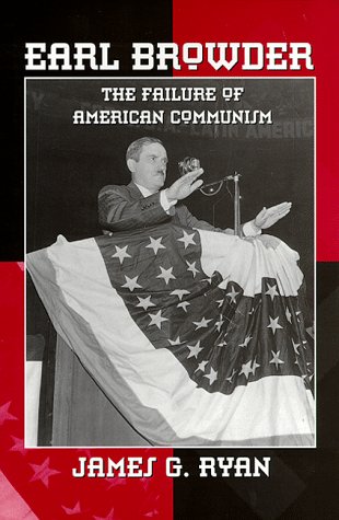 Earl Browder: The Failure of American Communism (Spie Proceedings Series; 2913),Used