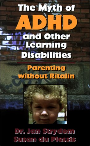 The Myth of ADHD and Other Learning Disabilities. Parenting Without Ritalin.,Used