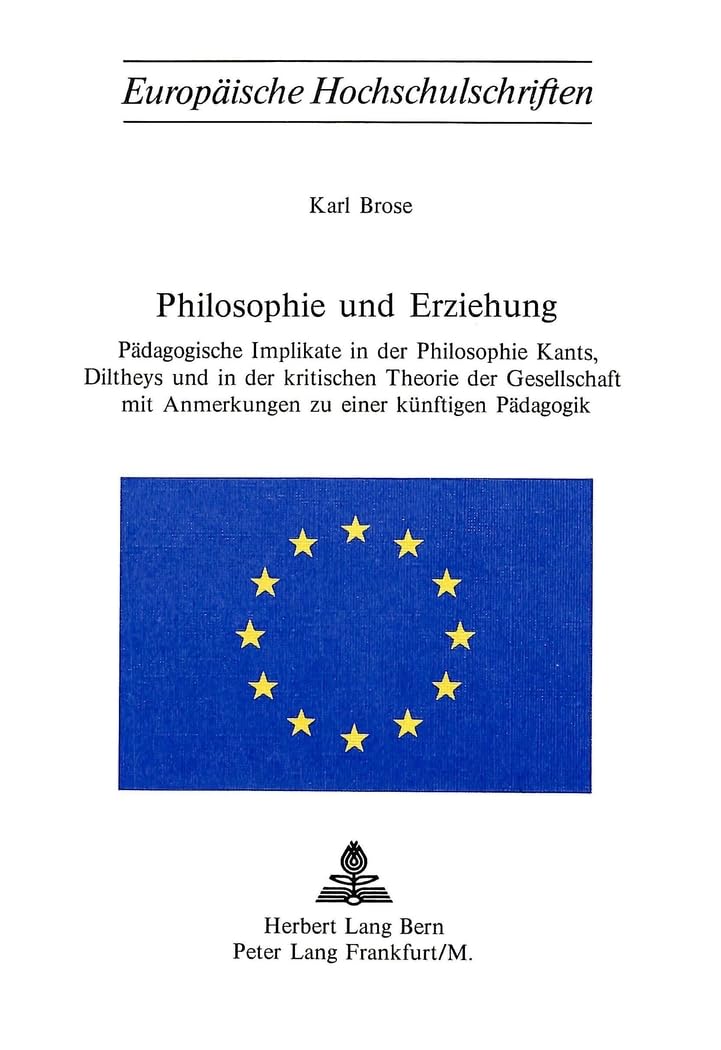 Philosophie Und Erziehung: Pdagogische Implikate In Der Philosophie Kants, Diltheys Und In Der Kritischen Theorie Der Gesellscha,Used