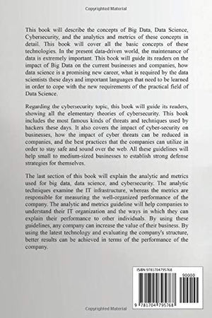 Big Data: A Complete Guide to the Basic Concepts in Data Science, Cyber Security, Analytics and Metrics (Big Data and Artificail,Used