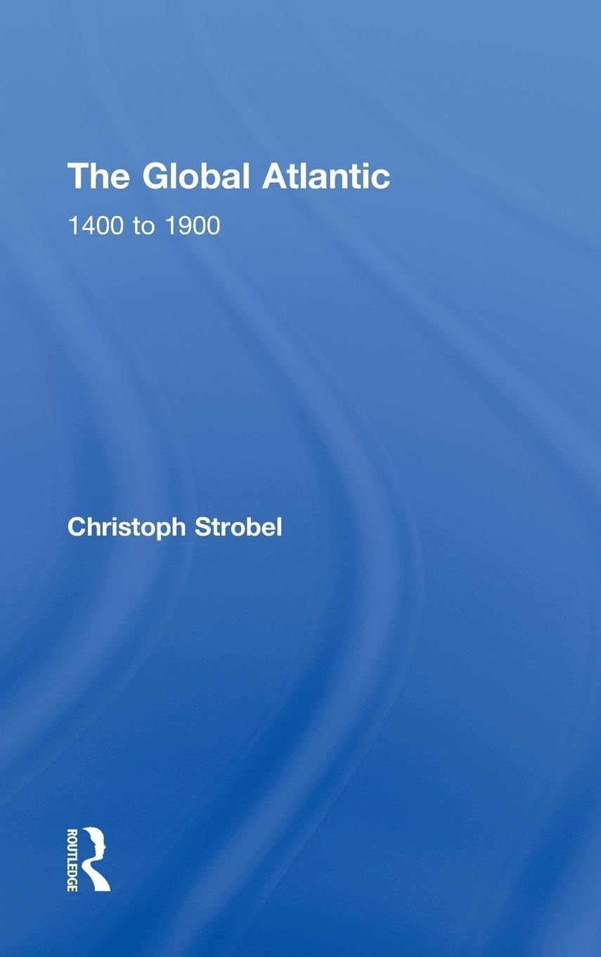 The Global Atlantic: 1400 to 1900,Used