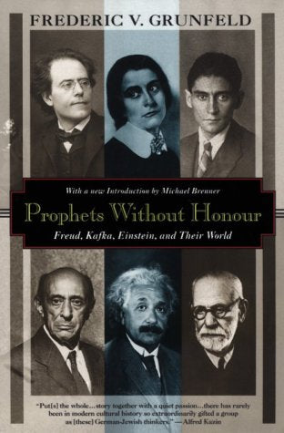 Prophets Without Honour: Freud, Kafka, Einstein, and Their World,Used