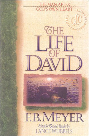 The Life of David: The Man After God's Own Heart (Bible Character Series),New