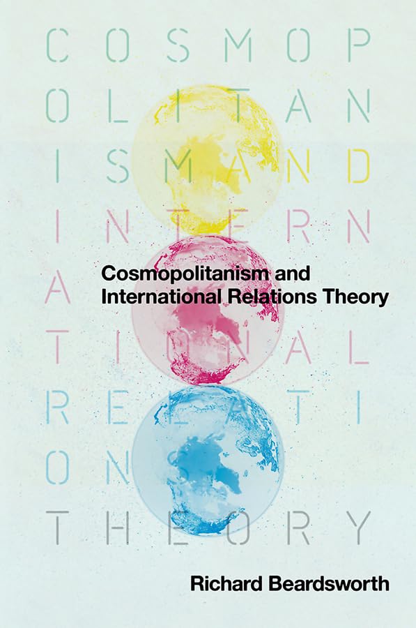 Cosmopolitanism And International Relations Theory,New