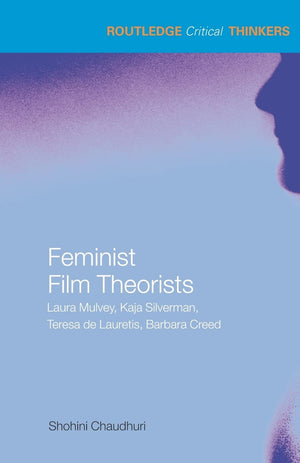 Feminist Film Theorists (Routledge Critical Thinkers),New