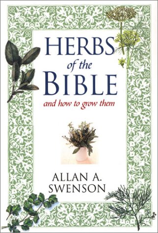 Herbs of the Bible and How to Grow Them,Used