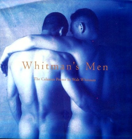 Whitman's Men: Walt Whitman's Calamus Poems Celebrated by Contemporary Photographers,Used