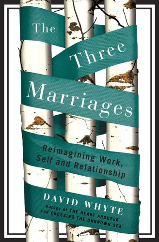 The Three Marriages: Reimagining Work, Self And Relationship