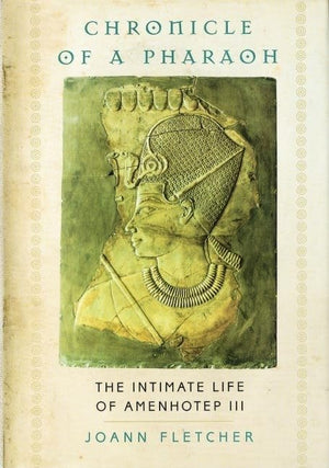 Chronicle of a Pharaoh: The Intimate Life of Amenhotep III,Used