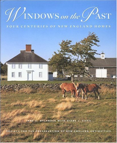 Windows on the Past: Four Centuries of New England Homes,Used