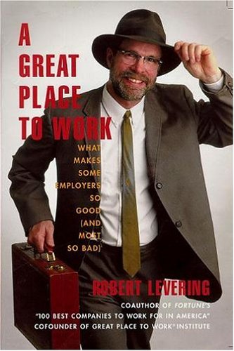 A Great Place to Work: What Makes Some Employers So GoodAnd Most So Bad,Used