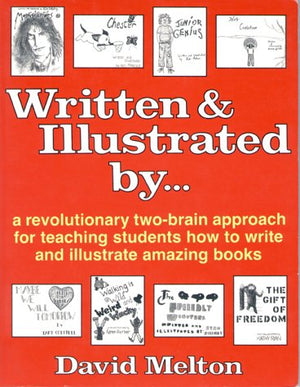 Written and Illustrated by: A Revolutionary TwoBrain Approach for Teaching Students How to Write and Illustrate Amazing Books,Used