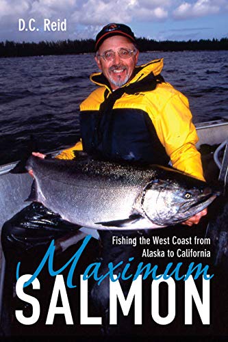 Maximum Salmon: Fishing the West Coast from Alaska to California,Used