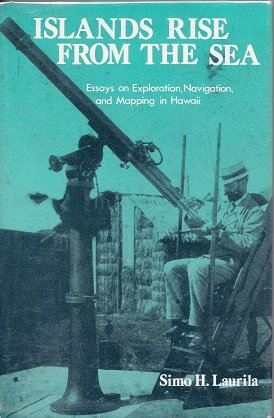 Islands Rise from the Sea: Essays on Exploration, Navigation, and Mapping in Hawaii,Used
