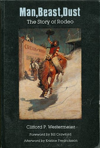 Man, Beast, Dust: The Story of Rodeo,New