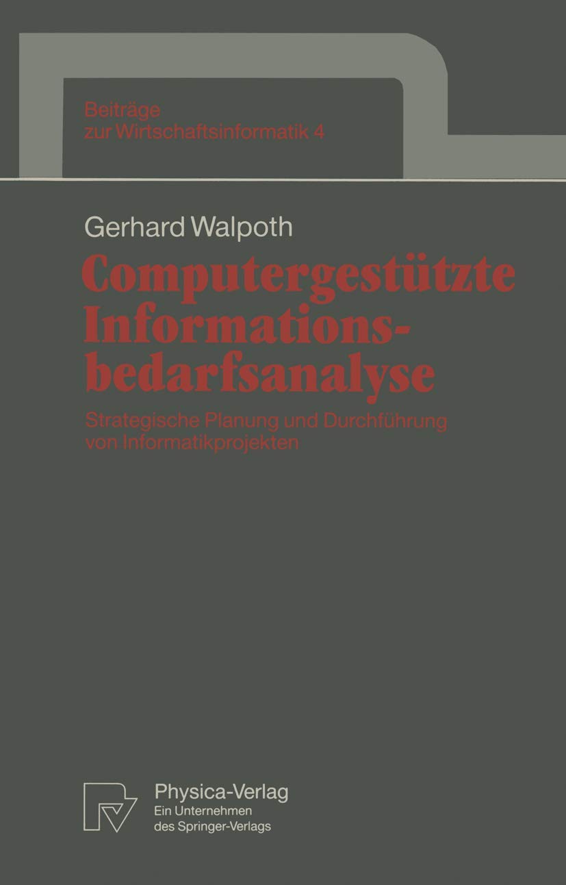Computergesttzte Informationsbedarfsanalyse: Strategische Planung und Durchfhrung von Informatikprojekten (Beitrge zur Wirtschaf,Used
