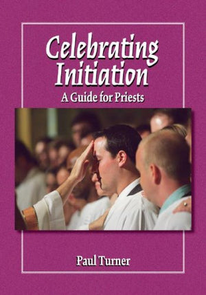 Celebrating Initiation: A Guide for Priests,Used