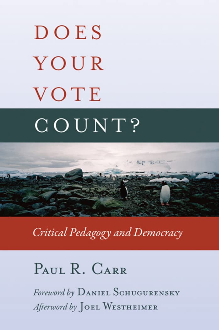 Does Your Vote Count?: Critical Pedagogy And Democracy (Counterpoints),Used