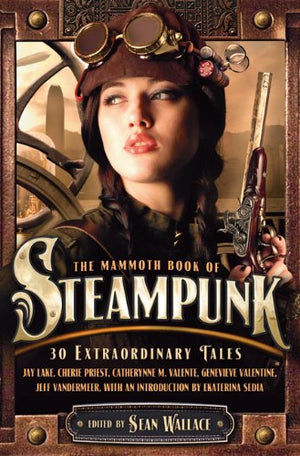 The Mammoth Book Of Steampunk (Mammoth Books)