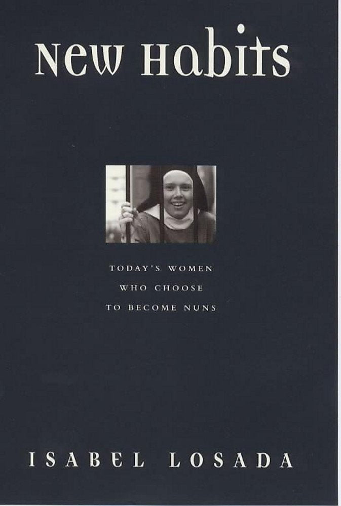New Habits: Todays Women Who Choose To Become Nuns-used