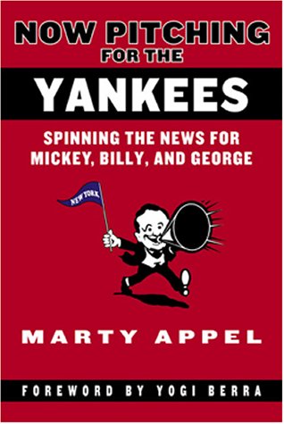 Now Pitching for the Yankees: Spinning the News for Mickey, Billy, and George,Used