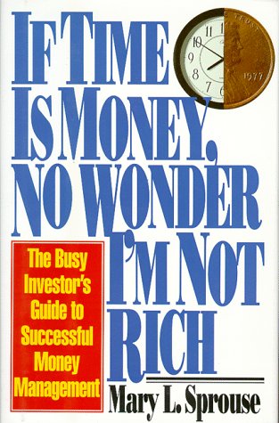 If Time Is Money No Wonder I'm Not Rich: Busy Investor's Guide to Successful Money Mgmt,Used