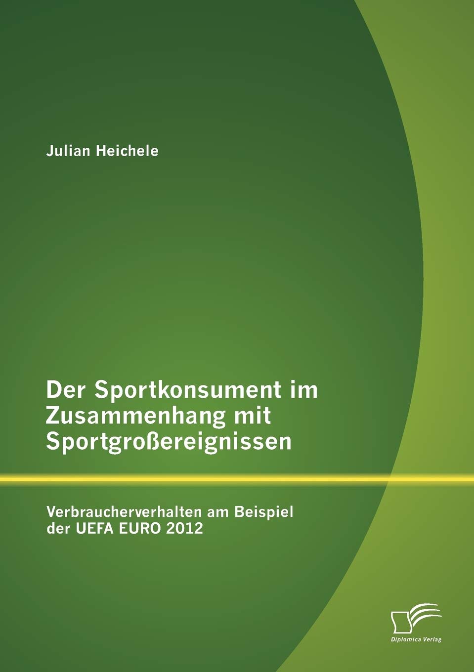 Der Sportkonsument im Zusammenhang mit Sportgroereignissen: Verbraucherverhalten am Beispiel der UEFA EURO 2012 (German Edition),Used