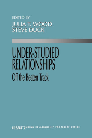 Understudied Relationships: Off The Beaten Track (Understanding Relationship Processes Series),Used