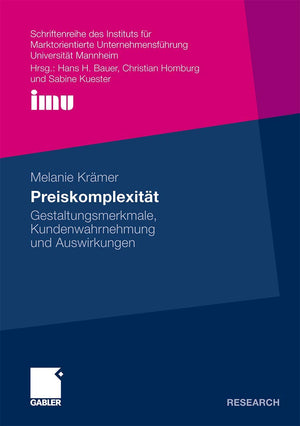 Preiskomplexitt: Gestaltungsmerkmale, Kundenwahrnehmung und Auswirkungen (Schriftenreihe des Instituts fr Marktorientierte Unter,Used