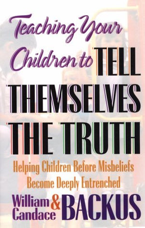 Teaching Your Children to Tell Themselves the Truth,New