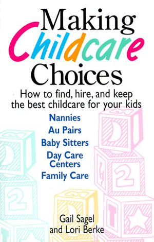 Making Childcare Choices: How to Find, Hire, and Keep the Best Childcare for Your Kids,Used