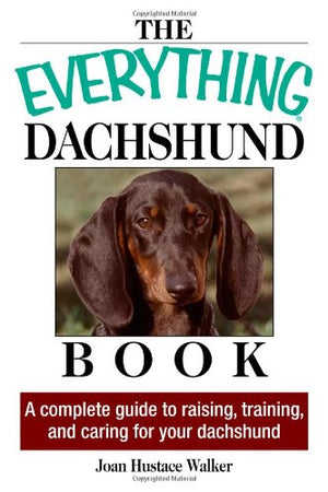 Everything Dachshund Book: A Complete Guide To Raising, Training, And Caring For Your Dachshund,Used