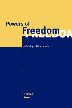 Powers of Freedom: Reframing Political Thought,New