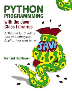 Python Programming with the Java Class Libraries: A Tutorial for Building Web and Enterprise Applications with Jython,New