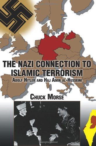 The Nazi Connection to Islamic Terrorism: Adolf Hitler and Haj Amin AlHusseini