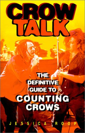Crow Talk : The Definitive Guide to Counting Crows,Used