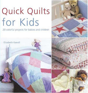 Quick Quilts for Kids: 20 Colorful Projects for Babies and Children,Used