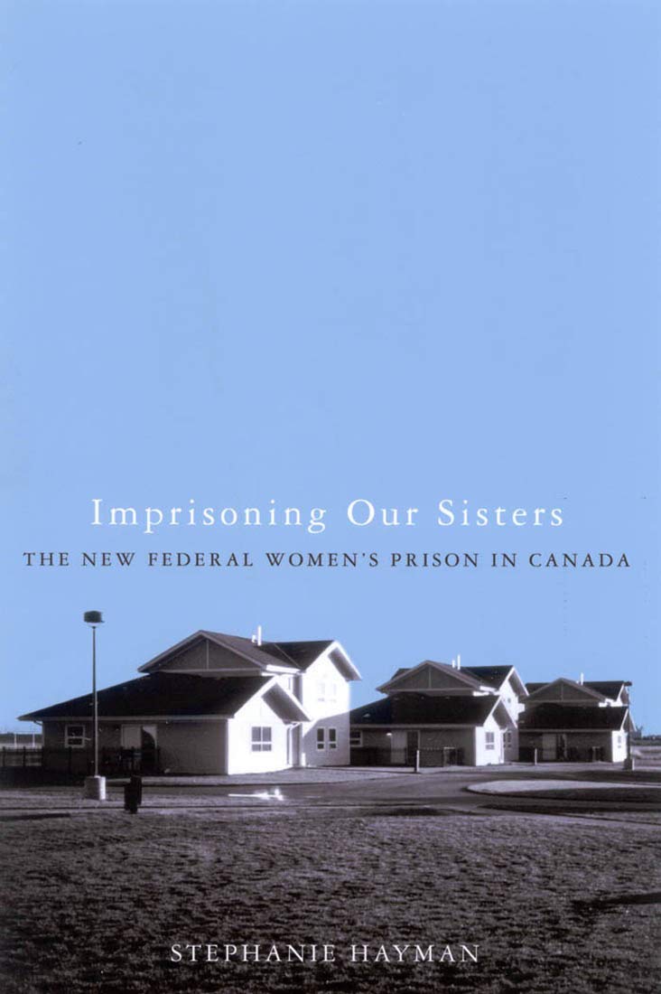 Imprisoning Our Sisters: The New Federal Women's Prisons in Canada,Used