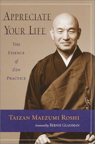 Appreciate Your Life: Zen Teachings of Taizan Maezumi Roshi,Used