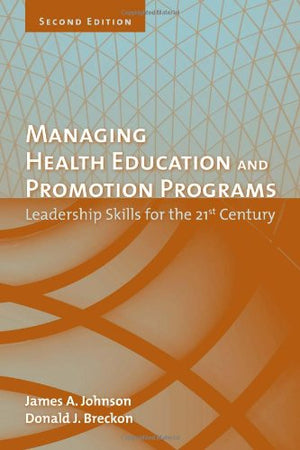Managing Health Education And Promotion Programs: Leadership Skills For The 21St Century,Used