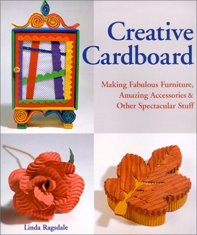 Creative Cardboard: Making Fabulous Furniture, Amazing Accessories & Other Spectacular Stuff,Used