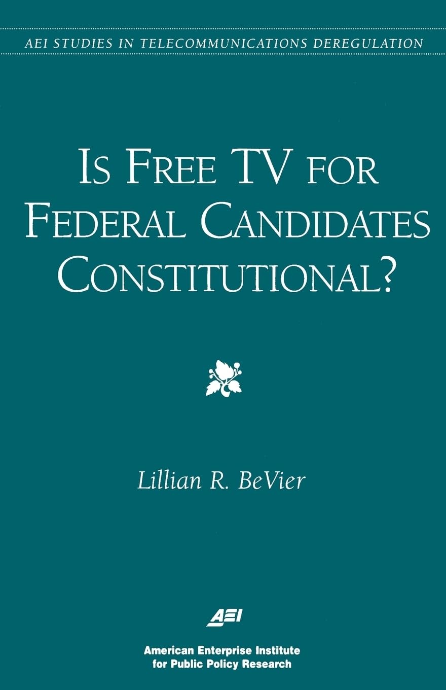 Is Free TV for Federal Candidates Constitutional? (AEI Studies in Telecommunications Deregulation),Used