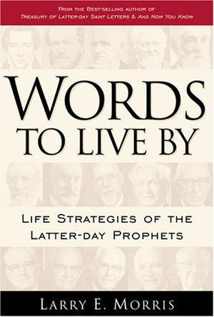 Words to Live by: Life Strategies of LatterDay Prophets,Used