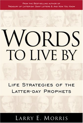 Words to Live by: Life Strategies of LatterDay Prophets,Used