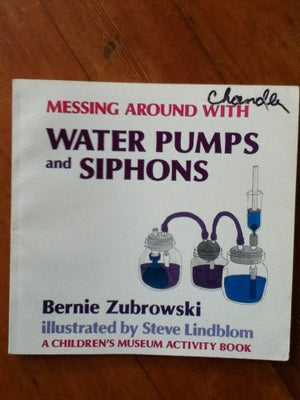 Messing Around With Water Pumps And Siphon (Children'S Museum Activity Book)