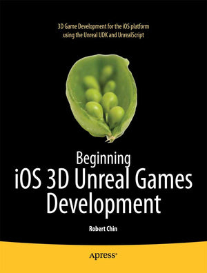 Beginning Ios 3D Unreal Games Development,New