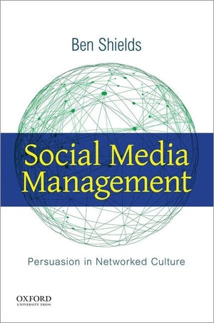 Social Media Management: Persuasion In Networked Culture,New